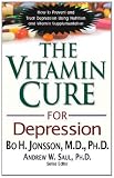 The Vitamin Cure for Depression: How to Prevent and Treat Depression Using Nutrition and Vitamin Supplementation