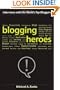Blogging Heroes: Interviews with 30 of the World's Top Bloggers