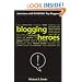 Blogging Heroes: Interviews with 30 of the World's Top Bloggers