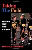 Taking The Field : Women, Men, And Sports