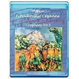 Tchaikovsky/Cezanne: Symphony No.5 - Art and Music Expressions Series [7.1 DTS-HD Master Audio/Video Disc] [BD25] [Blu-ray]