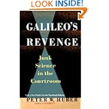 Galileo's Revenge: Junk Science In The Courtroom by Peter Huber and Peter W. Huber