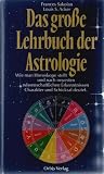 Das gro&szlig;e Lehrbuch der Astrologie - Frances Sakoian, Louis S. Acker