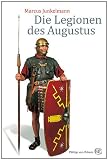 Produkt-Bild: Die Legionen des Augustus. Der r&ouml;mische Soldat im arch&auml;ologischen Experiment.