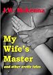 My Wife's Master: and other erotic tales