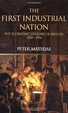 The First Industrial Nation: The Economic History of Britain 1700-1914