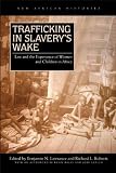 Trafficking in slavery's wake : law and the experience of women and children