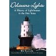 Delaware Lights: A History of Lighthouses in the First State by Bob Trapani; Jr.