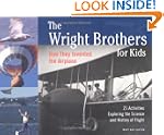 The Wright Brothers for Kids: How The...