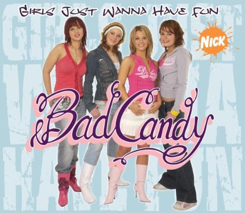 Bad Candy - Girls Just Wanna Have Fun (Radio Edit 1) Lyrics - Zortam Music