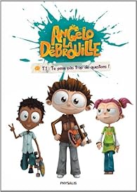 Angelo La Debrouille Tome 1 Te Pose Pas Trop De Questions Babelio