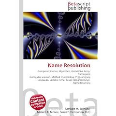 Name Resolution: Computer Science, Algorithm, Associative Array, Namespace (computer science), Method Overloading, Programming Language, Compile Time, Scope (programming), AlphaRenaming