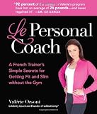 Le Personal Coach: A French Trainer's Simple Secrets for Getting Fit and Slim without the GymRenewing Your Body