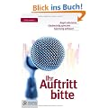 Ihr Auftritt bitte: Angst reduzieren - Glaubw�rdig sprechen - Spannung aufbauen