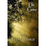 The Changelings (War of the Fae: Book 1) ~ Elle Casey