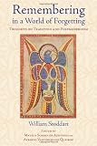 Remembering in a World of Forgetting: Thoughts on Tradition and Postmodernism (Library of Perennial Philosophy)