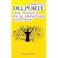 Une histoire de la s�duction politique