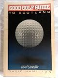 The good golf guide to Scotland