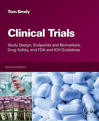 Clinical Trials: Study Design, Endpoints and Biomarkers, Drug Safety, and FDA and ICH Guidelines