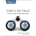 Code in the Cloud (Pragmatic Programmers)