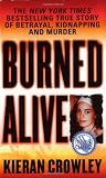 Burned Alive: A Shocking True Story of Betrayal, Kidnapping, and Murder (St. Martins True Crime Library)