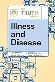 The Truth About Illness and Disease