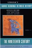 Strunk's Source Readings in Music History: The Nineteenth Century (Revised Edition)  (Vol. 6) (Source Readings Vol. 6)