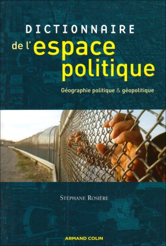 Dictionnaire de l'espace politique : Géographie politique et géopolitique