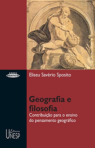 Geografia e filosofia: contribuição para o ensino do pensamento geográfico (Portuguese Edition)