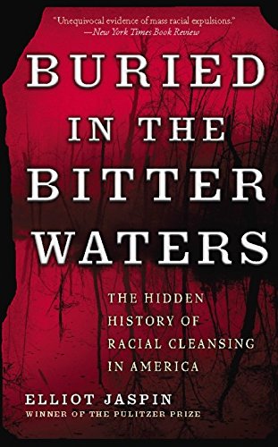 Buried in the Bitter Waters: The Hidden History of Racial Cleansing in America, by Elliot Jaspin Buried in the Bitter Waters: The Hidden History of Racial Cleansing in America, by Elliot Jaspin