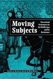 Moving Subjects. Processional Performance in the Middle Age and the Renaissance. (Ludus. Medieval and Early Renaissance Theatre and Drama 5)