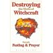 Destroying the Works of Witchcraft Through Fasting & Prayer