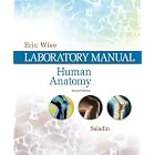 Lab Manual t a Saladin's Human Anatomy by Eric Wise
