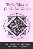 Triple Takes on Curricular Worlds