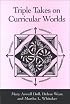 Triple Takes on Curricular Worlds