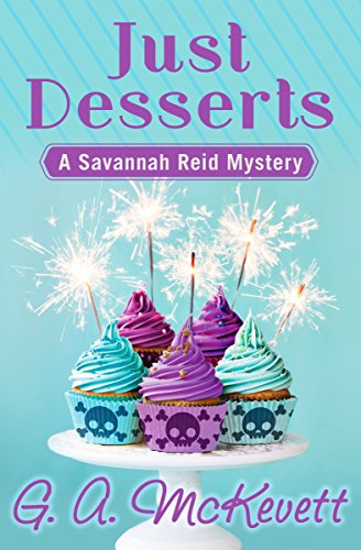 Just Desserts (A Savannah Reid Mystery Book 1)
