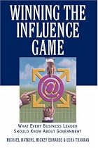 Winning the Influence Game: What Every Business Leader Should Know about Government