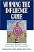 Winning the Influence Game: What Every Business Leader Should Know about Government