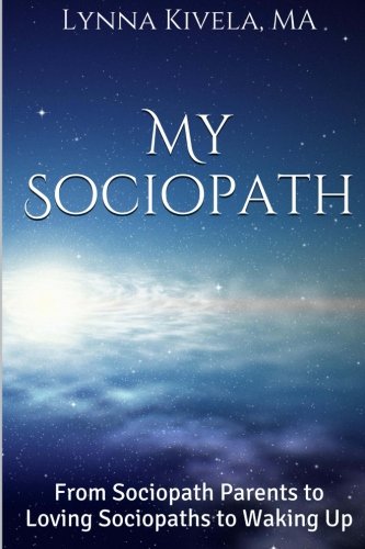 My Sociopath: From Sociopath Parents to Loving Sociopaths to Waking Up