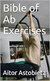 Bible of Ab Exercises (Bodyweight Exercises)