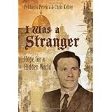 I Was A Stranger - Hope for a Hidden World (English, Spanish, French, Italian, German, Japanese, Russian, Ukrainian, Chinese, Hindi, Tamil, Telugu, ... Gujarati, Bengali and Korean Edition)
