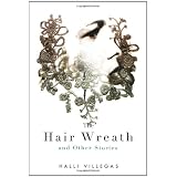 The Hair Wreath And Other Storiesby Halli Villegas