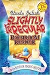 Uncle John's Slightly Irregular Bathroom Reader