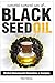 Essential Natural Uses Of....BLACK SEED OIL (Herbal Homemade Remedies and Recipes)