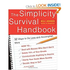 The Simplicity Survival Handbook: 32 Ways to Do Less and Accomplish More