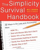 The Simplicity Survival Handbook: 32 Ways To Do Less And Accomplish More