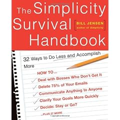 The Simplicity Survival Handbook: 32 Ways to Do Less and Accomplish More