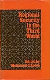 Regional security in the Third World : case studies from Southeast Asia and the Middle East