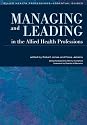 Managing and Leading in the Allied Health Professions: The Essential Guide (Allied Health Professions - Essential Guides)