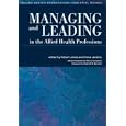 Managing and Leading in the Allied Health Professions (Allied Health Professions - Essential... by Robert Jones and Fiona Jenkins